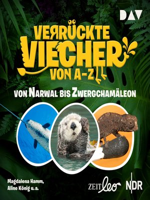 cover image of Von Narwal bis Zwergchamäleon--Verrückte Viecher von a bis Z, Band 2